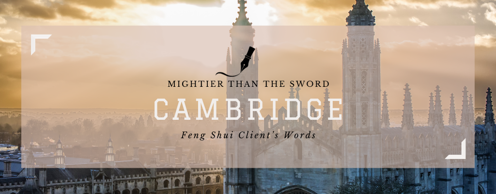 Mightier than the sword - a Cambridge Feng Shui client's words