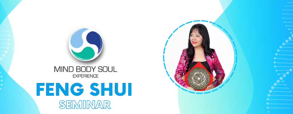 Mind Body Soul Experience Feng Shui Seminar