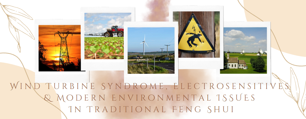 Wind Turbine Syndrome, Electrosensitives & Other Modern Environmental Factors In Traditional Feng Shui