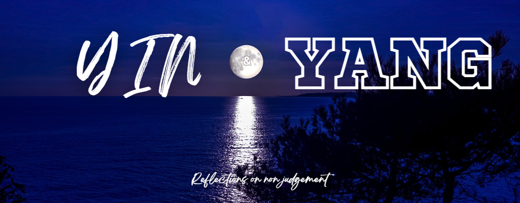 Yin & Yang - Reflections on non-judgement