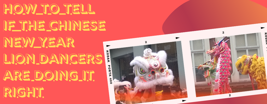 How To Tell If The Chinese New Year Lion Dancers Are Doing It Right