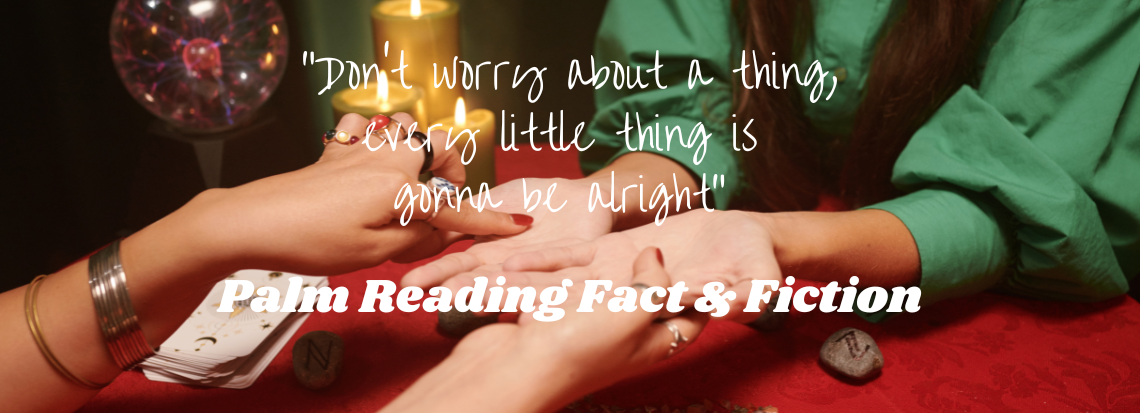Palm Reading Fact & Fiction